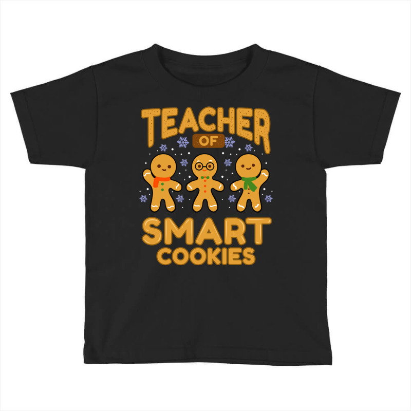 Teacher Of Smart Cookies For Christmas Season Toddler T-shirt by queerappear | Artistshot