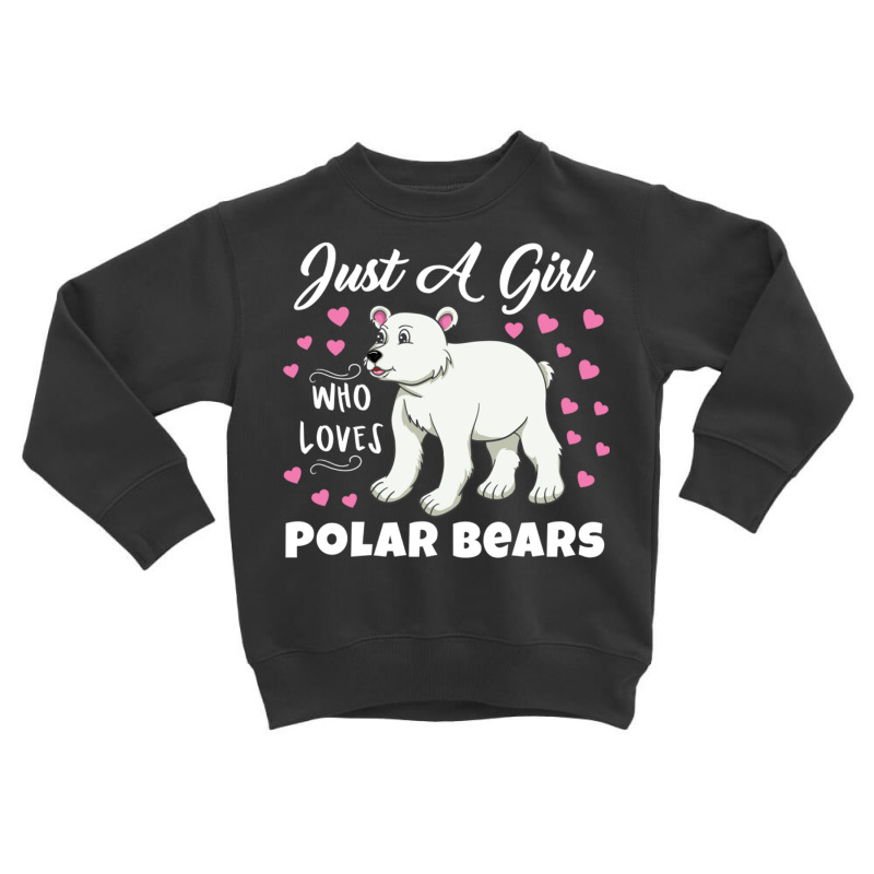 Just A Girl Who Loves Polar Bears For Polar Bear L Toddler Sweatshirt by queerappear | Artistshot