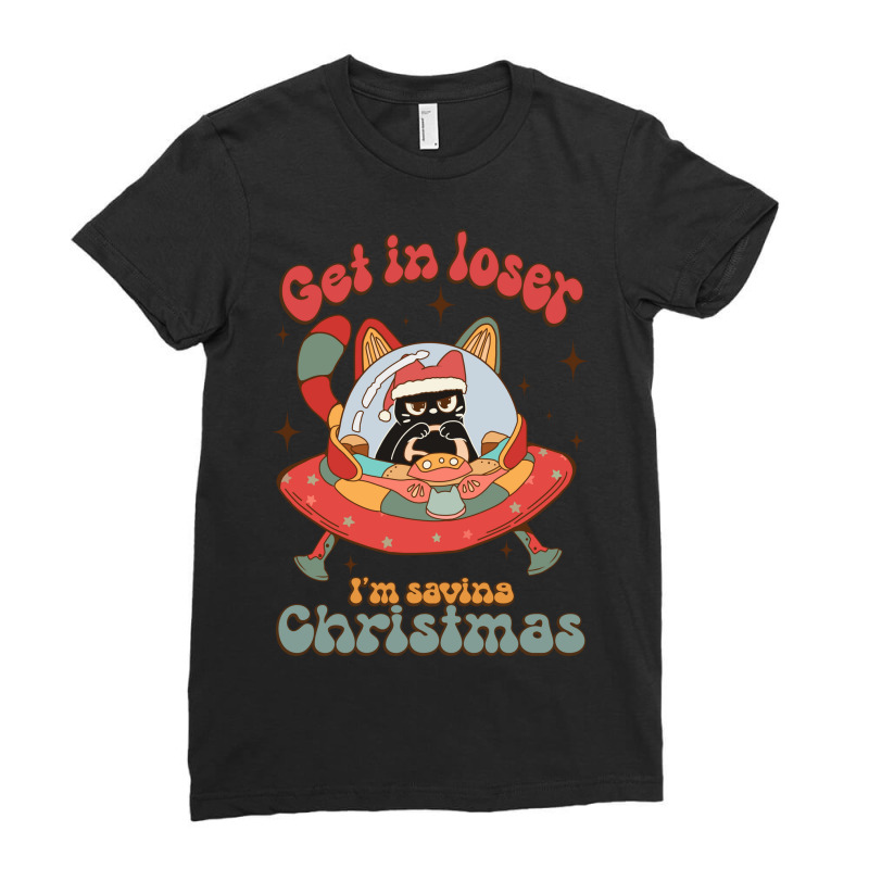 Get In Loser I'm Saving Christmas Subl Ladies Fitted T-Shirt by hernanadez | Artistshot