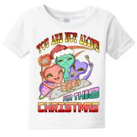 You Are Not Alone For This Christmas S Baby Tee | Artistshot