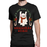 I'm Just Here For The Christmas Spirit Classic T-shirt | Artistshot