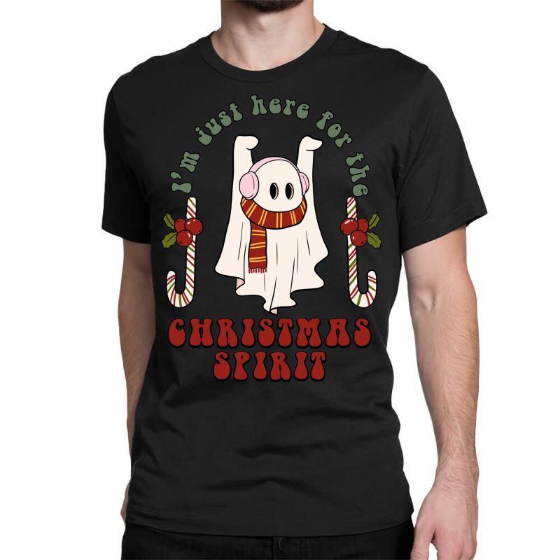 I'm Just Here For The Christmas Spirit Classic T-shirt | Artistshot