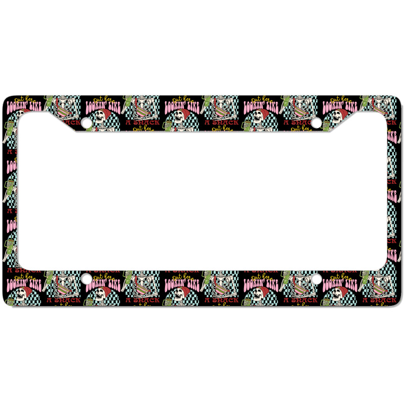 Out Here Lookin' Like A Snack Sublimat License Plate Frame | Artistshot