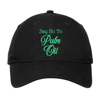 Say No To Palm Oil Ecologists Environmentalists Earth Day Adjustable Cap | Artistshot