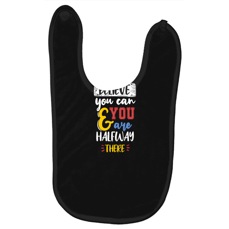 Believe You Can And You Are Halfway There Baby Bibs | Artistshot