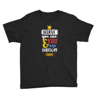 Believe You Can And You Are Halfway There Youth Tee | Artistshot