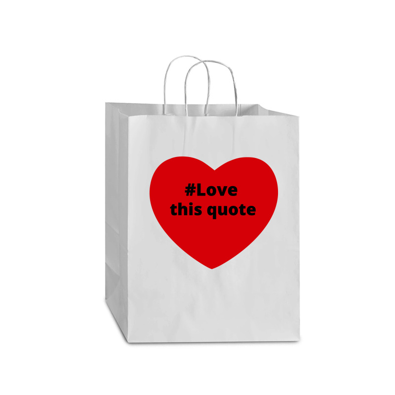 Love This Quote, Hashtag Heart, Love This Quote Mart Paper Bag -13 X 7 X 17 | Artistshot