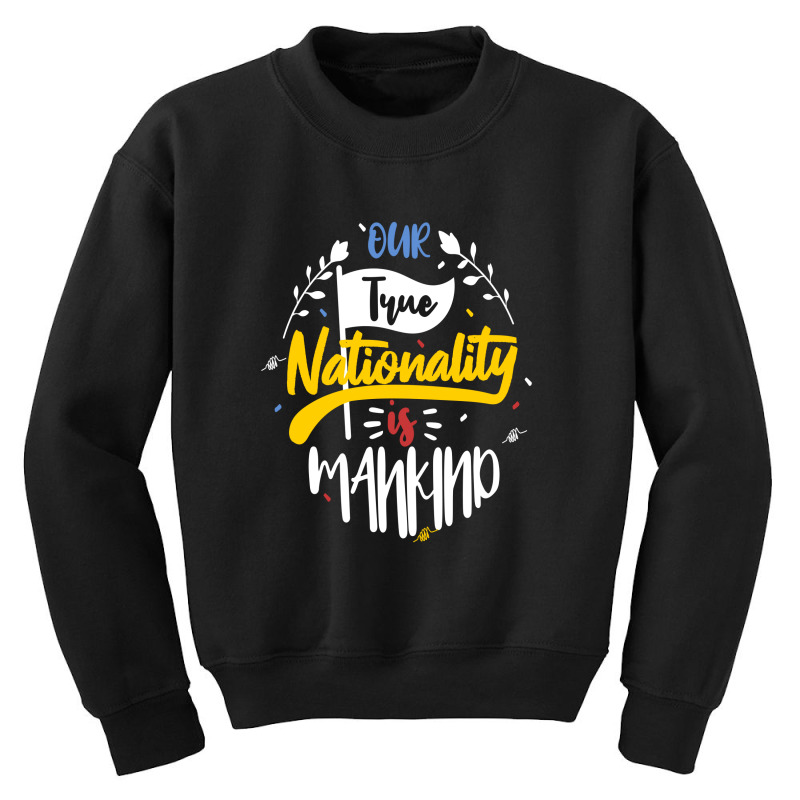 Our True Nationality Is Mankind Youth Sweatshirt by chris299 | Artistshot