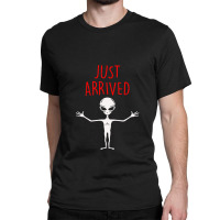 Alien Just Arrived Classic T-shirt | Artistshot