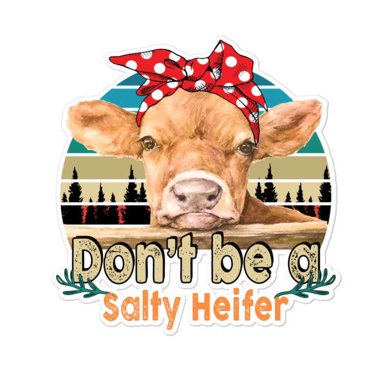 Custom Don't Be A Salty Heifer Sticker 