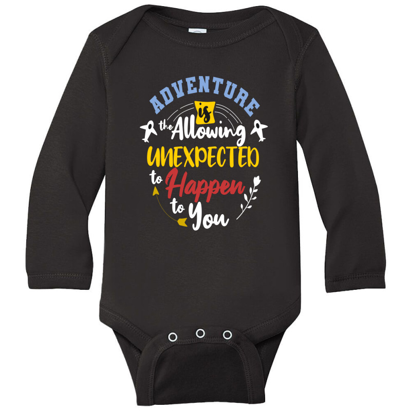 Adventure Is The Allowing Unexpected To Happen To You Long Sleeve Baby Bodysuit by chris299 | Artistshot