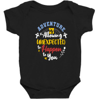 Adventure Is The Allowing Unexpected To Happen To You Baby Bodysuit | Artistshot