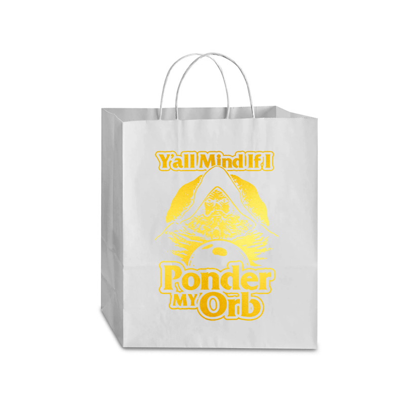 Y All Mind If I Ponder My Orb Traveler Paper Bag -13 X 6 X 15 3/4 | Artistshot