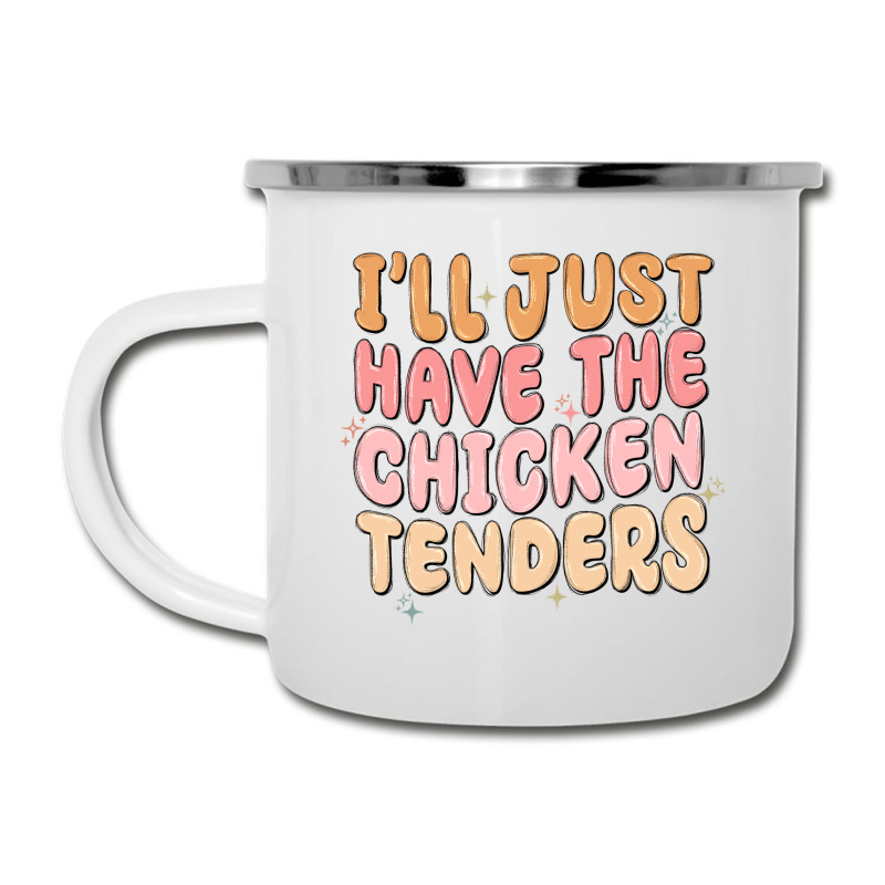 I'll Just Have The Chicken Tenders Camper Cup | Artistshot