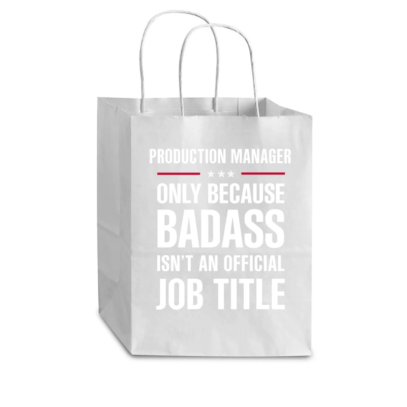 Production Manager Because Badass Isn't A Job Title Cub Paper Bag - 8 X 4 1/2 X 10 1/4 | Artistshot