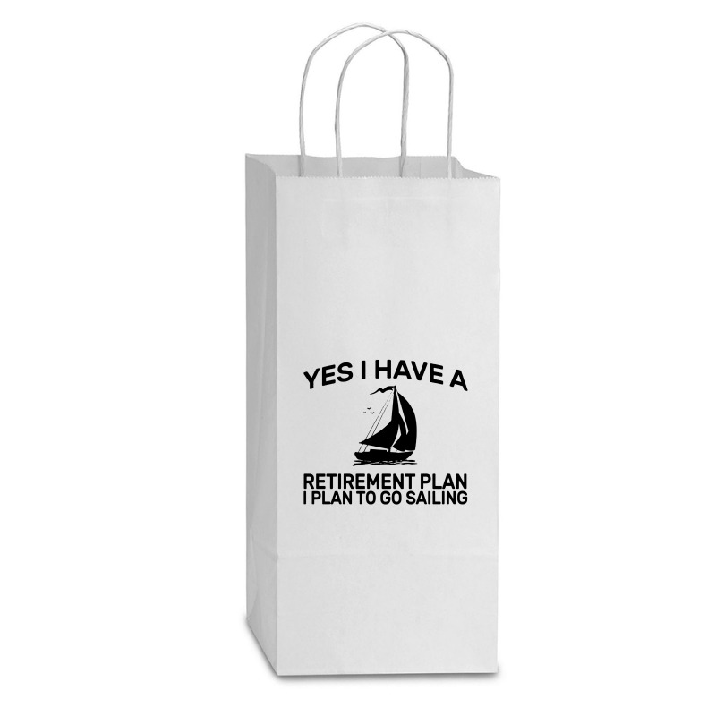 Yes I Have A Retirement Plan Sailing Double Wine Paper Bag - 6 1/2 X 3 1/2 X 12 3/8 | Artistshot