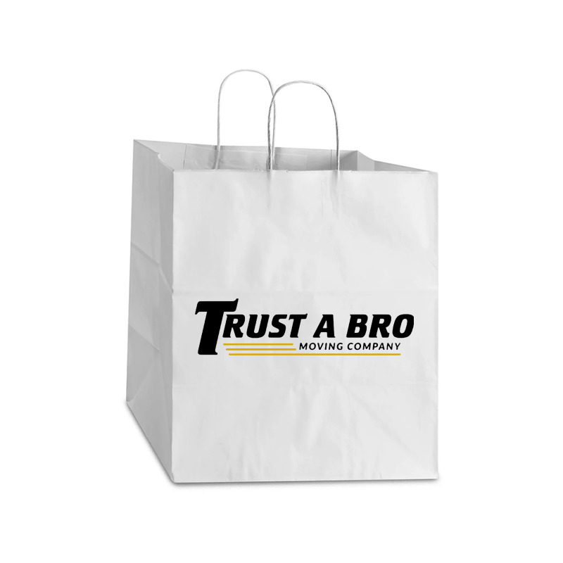 Trust A Bro Take Out Paper Bag - 14 X 10 X 15 1/2 | Artistshot