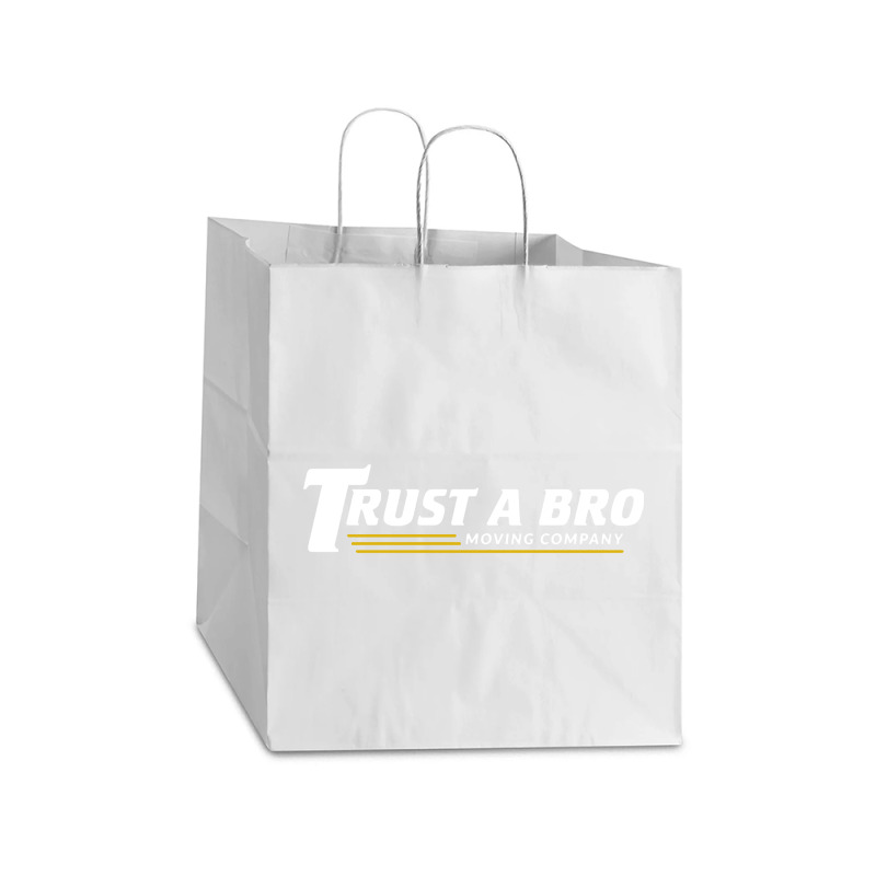 Trust A Bro Take Out Paper Bag - 14 X 10 X 15 1/2 | Artistshot