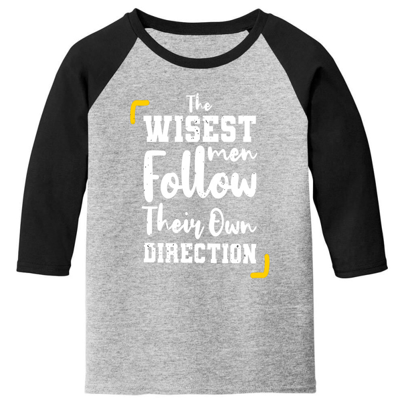 The Wisest Men Follow Their Own Direction Youth 3/4 Sleeve | Artistshot