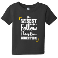 The Wisest Men Follow Their Own Direction Baby Tee | Artistshot