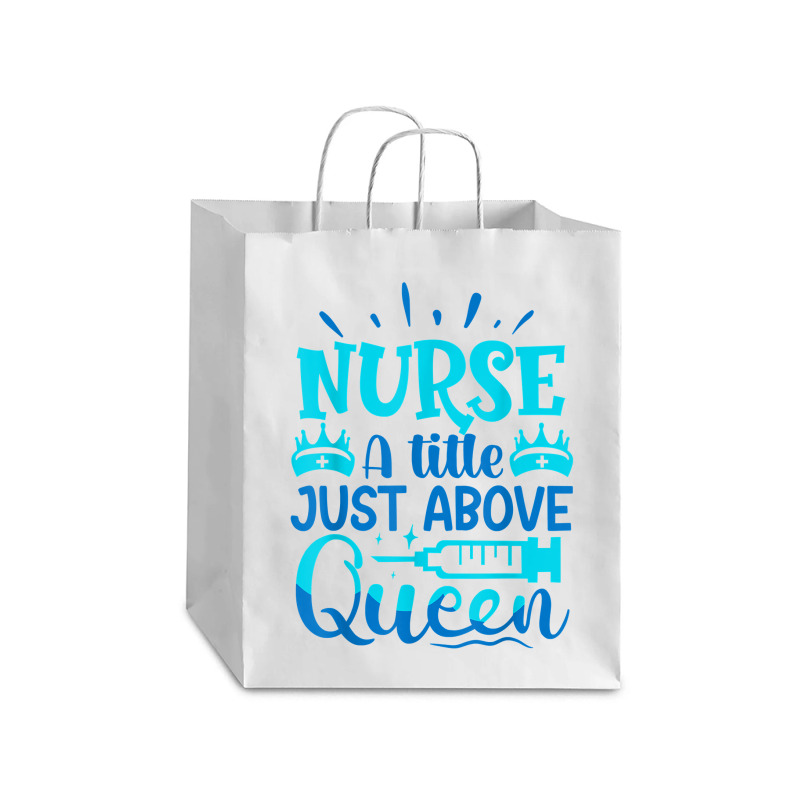 Nurse A Little Just Above Queen T Shirt Debie Paper Bag - 10 X 5 X 13 | Artistshot