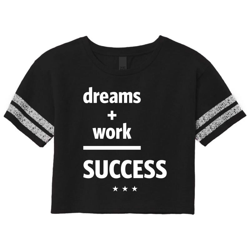 Dreams Work Success | Motivational Quote Scorecard Crop Tee by cidolopez | Artistshot