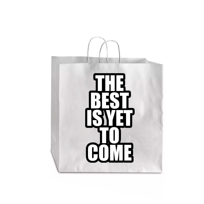 The Best Is Yet To Come Jumbo Paper Bag - 18 x 7 x 18 3/4 by awesomebrand | Artistshot