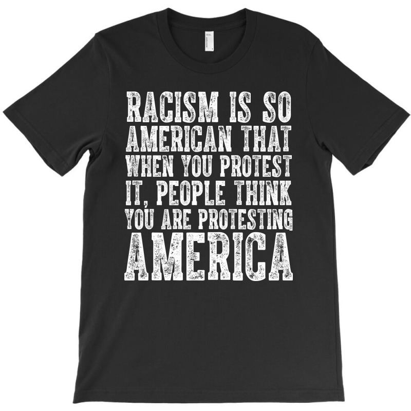 Custom Racism Is So American T-shirt By 