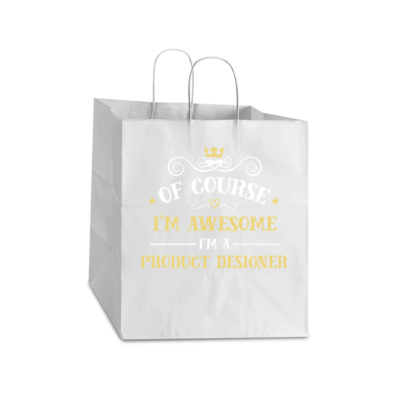 Of Course I'm Awesome I'm A Product Designer Take Out Paper Bag - 14 X 10 X 15 1/2 | Artistshot