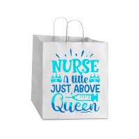 Nurse A Little Just Above Queen T Shirt Take Out Paper Bag - 14 X 10 X 15 1/2 | Artistshot