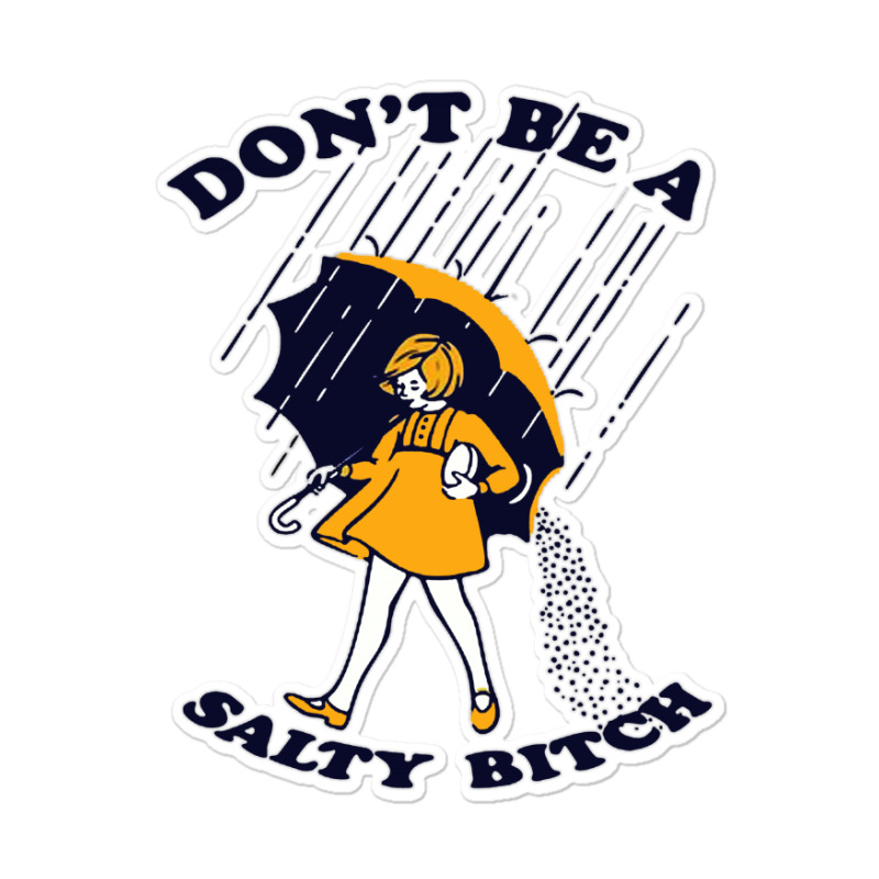 Dont Be A Salty Bitch Sticker By Feniavey - Artistshot