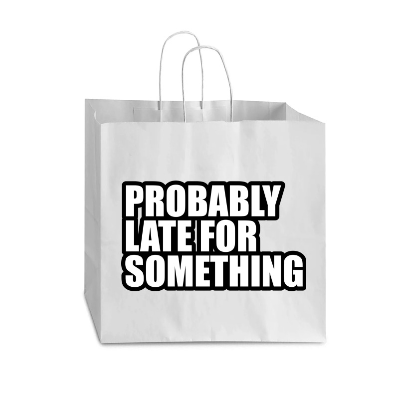 Probably Late For... Vogue Paper Bag - 16 x 6 x 12 by awesomebrand | Artistshot