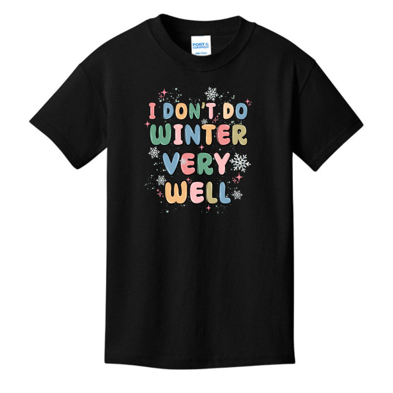 I Dont Do Winter Very Well Basic Youth T-shirt by MaliasSmallBusiness | Artistshot