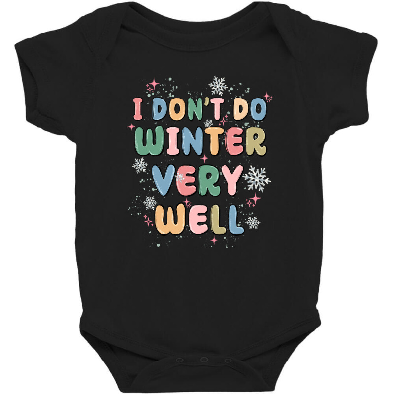 I Dont Do Winter Very Well Baby Bodysuit by MaliasSmallBusiness | Artistshot