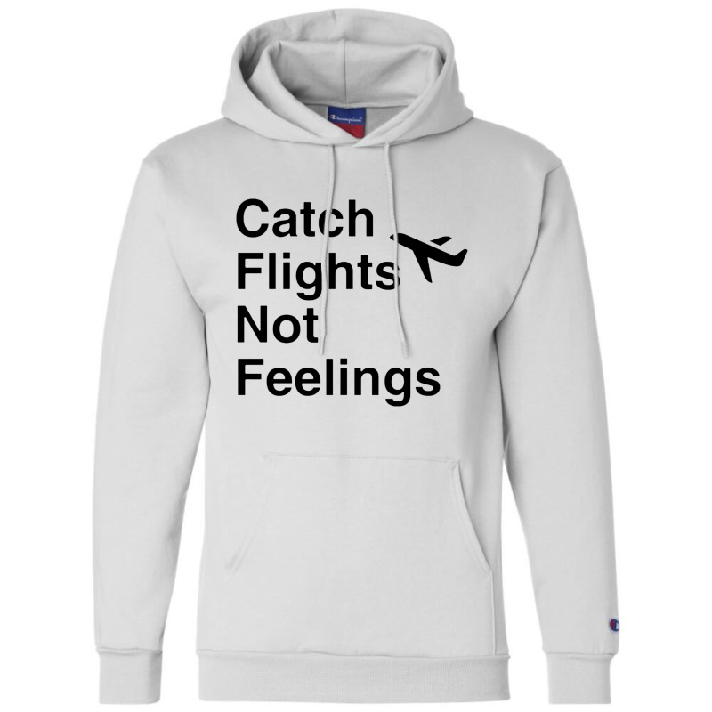 Catch Flights Not Feelings Airplane Mode Black Style Champion Hoodie | Artistshot