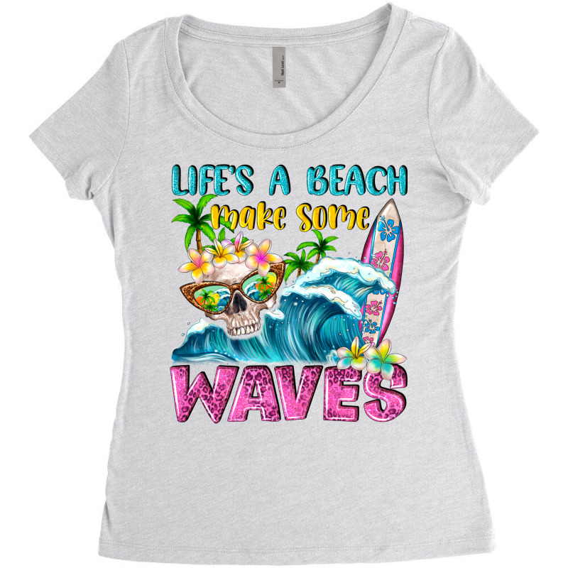 Life's A Beach Make Some Waves Women's Triblend Scoop T-shirt by NancyCooperArtShop | Artistshot