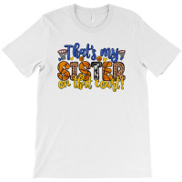 That S My Sister On That Court T-shirt | Artistshot