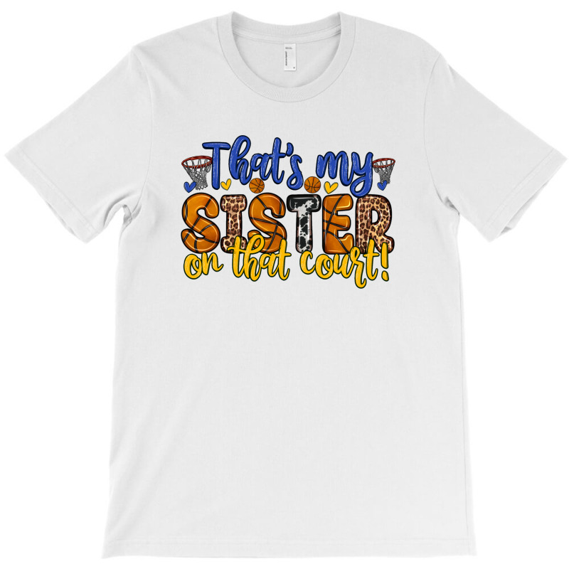 That S My Sister On That Court T-shirt | Artistshot