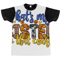 That S My Sister On That Court Graphic T-shirt | Artistshot