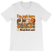 Im Just Here For The Snacks Basketball Sister T-shirt | Artistshot