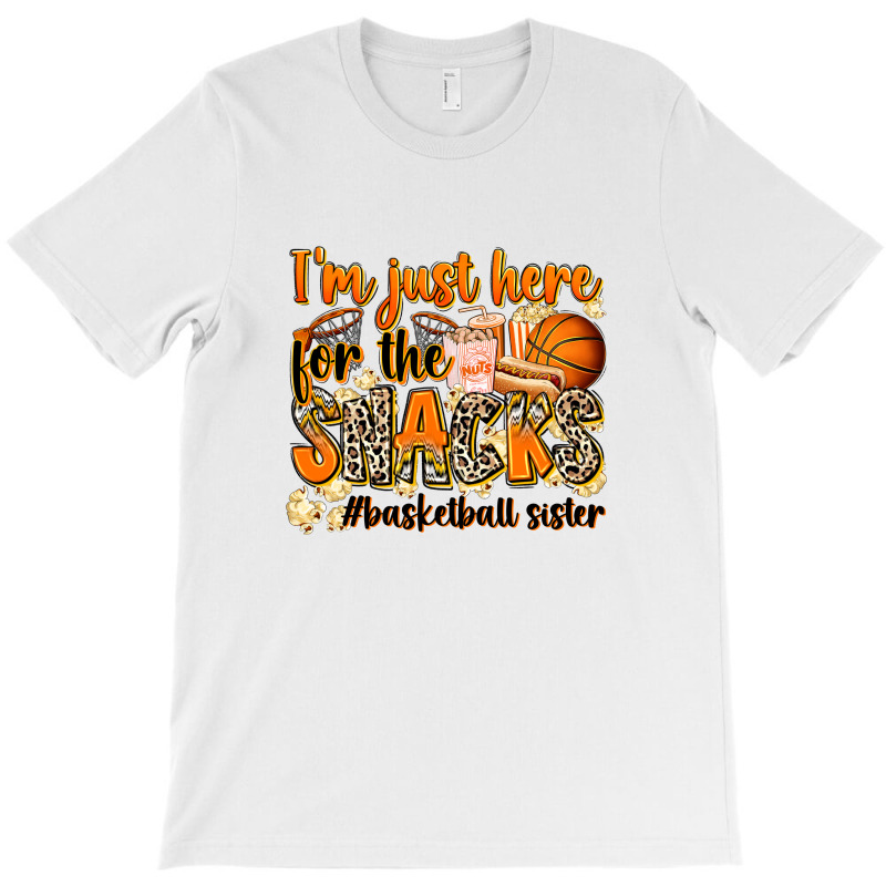 Im Just Here For The Snacks Basketball Sister T-shirt | Artistshot