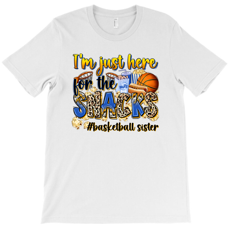 Im Just Here For The Snacks Basketball Sister T-shirt | Artistshot