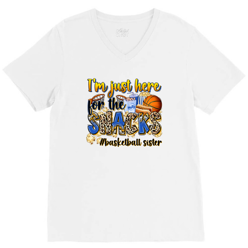 Im Just Here For The Snacks Basketball Sister V-neck Tee | Artistshot