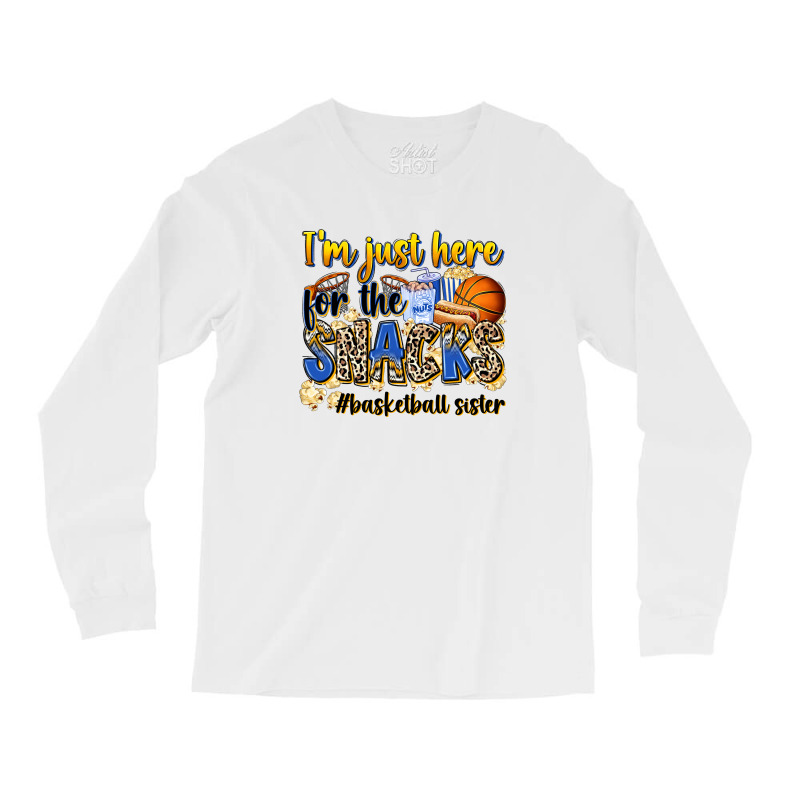 Im Just Here For The Snacks Basketball Sister Long Sleeve Shirts | Artistshot