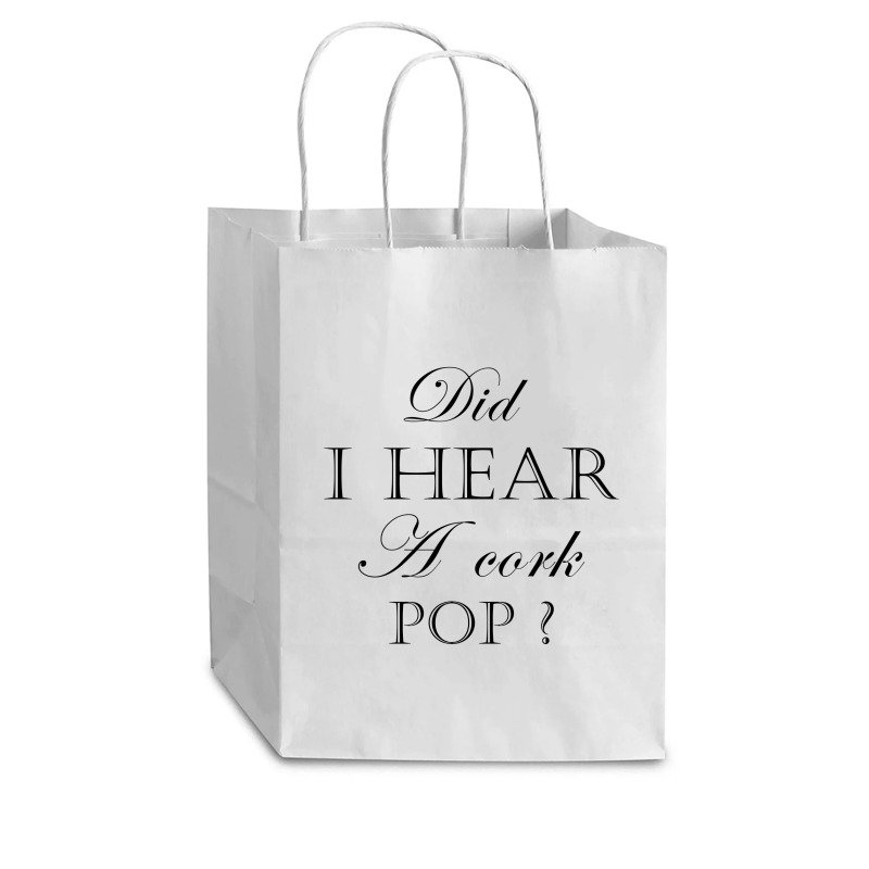 Did I Hear A Cork Pop  27a Cub Paper Bag - 8 X 4 1/2 X 10 1/4 | Artistshot