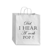 Did I Hear A Cork Pop  27a Debie Paper Bag - 10 X 5 X 13 | Artistshot