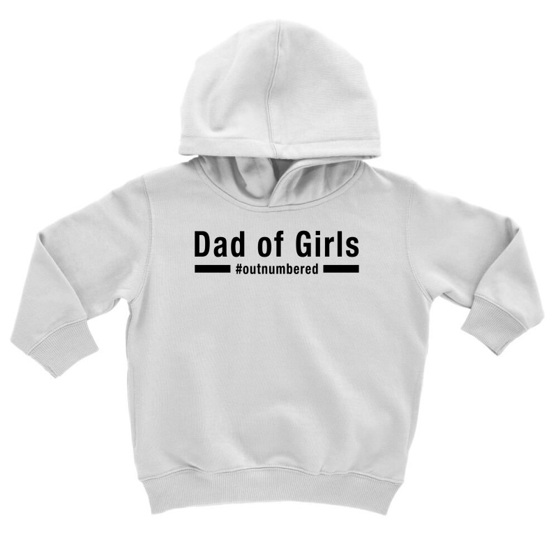 Dad Of Girls Out Numbered For Light Toddler Hoodie by autlu2024 | Artistshot