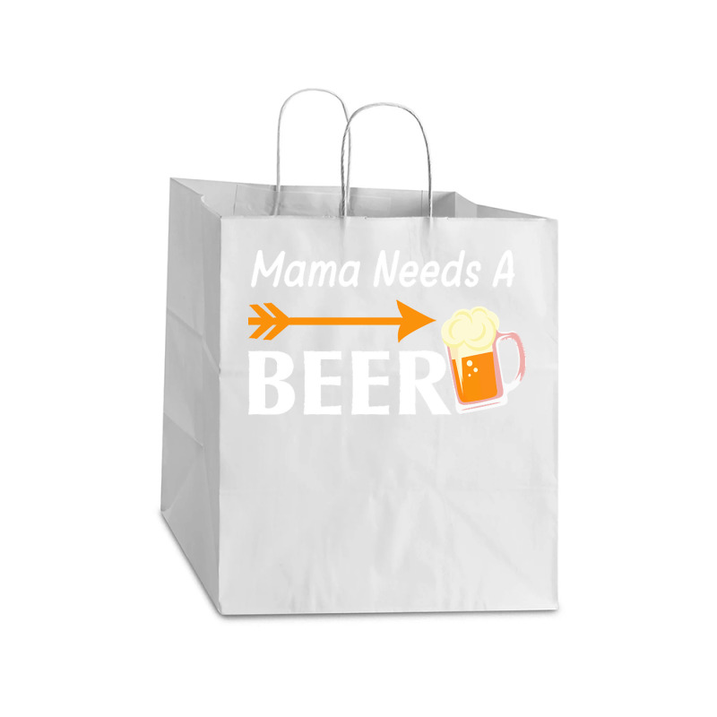 Mama Needs A Beer T  Shirt Mama Needs A Beer T  Shirt Take Out Paper Bag - 14 X 10 X 15 1/2 | Artistshot