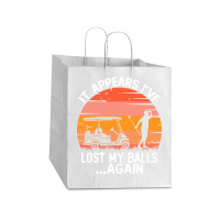 Funny Golf Sayings T  Shirtit Appears I've Lost My Balls Again Funny G Take Out Paper Bag - 14 X 10 X 15 1/2 | Artistshot