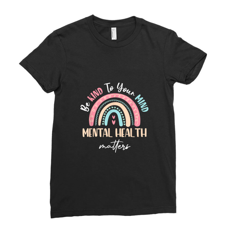 Be Kind To Your Mind Mental Health Matters Awareness Rainbow Heart Ladies Fitted T-Shirt by Yuh2105 | Artistshot